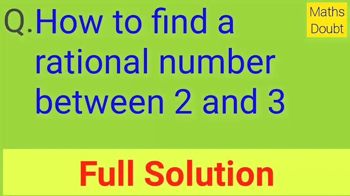 How to find a rational number between 2 and 3 easy method