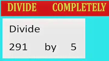 Divide     291      by     5