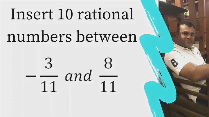 Insert 10 rational numbers between -3/11  and  8/11